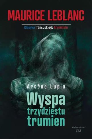 Arsene Lupin. Wyspa trzydziestu trumien