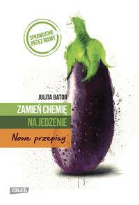 ZAMIEŃ CHEMIĘ NA JEDZENIE. NOWE PRZEPISY