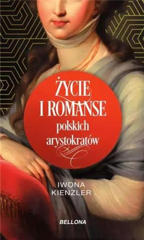ŻYCIE I ROMANSE POLSKICH ARYSTOKRATÓW