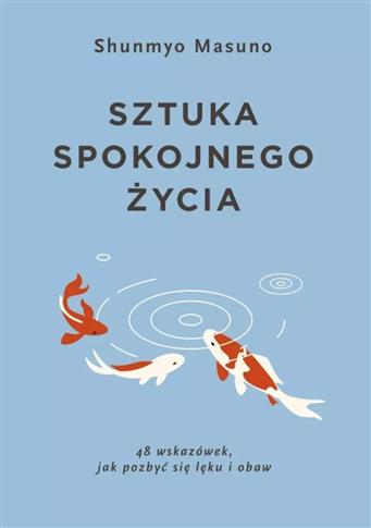 Sztuka spokojnego życia. 48 wskazówek, jak pozbyć