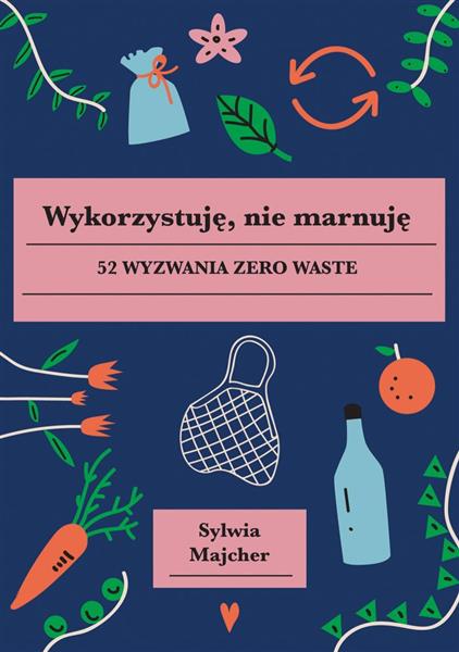 WYKORZYSTUJĘ, NIE MARNUJĘ