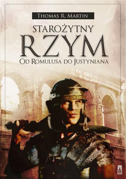 STAROŻYTNY RZYM. OD ROMULUSA DO JUSTYNIANA