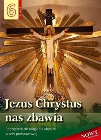 Jezus Chrystus nas zbawia. Podręcznik do religii