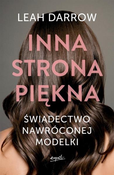 INNA STRONA PIĘKNA. ŚWIADECTWO NAWRÓCONEJ MODELKI