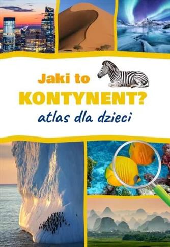 Jaki to kontynent? Atlas dla dzieci.