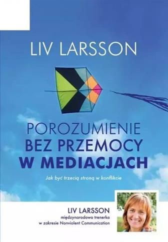 Porozumienie bez przemocy w mediacjach. Jak być