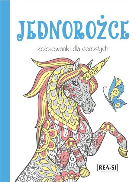 KOLOROWANKI DLA DOROSŁYCH. JEDNOROŻCE
