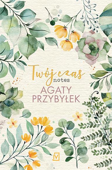 TWÓJ CZAS. NOTES AGATY PRZYBYŁEK