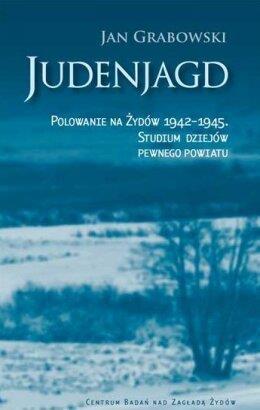 JUDENJAGD. POLOWANIE NA ŻYDÓW 1942?1945