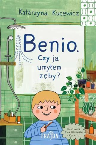 BENIO. CZY JA UMYŁEM ZĘBY?