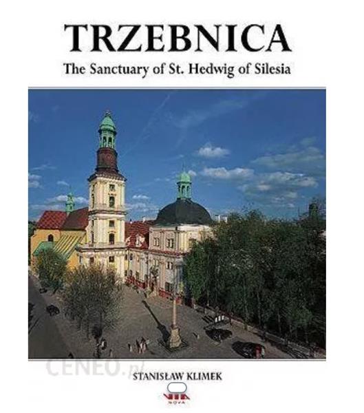 TRZEBNICA. THE SANCTUARY OF ST. HEDWIG OF SILESIA