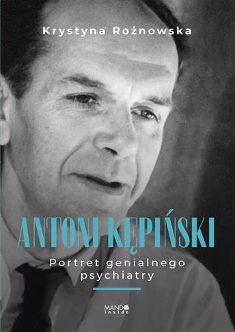 Antoni Kępiński. Portret genialnego psychiatry