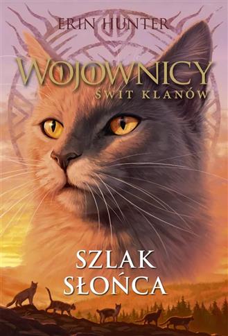 Wojownicy. Świt klanów. Tom 1. Szlak słońca