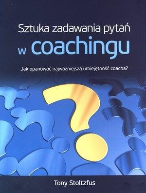 SZTUKA ZADAWANIA PYTAŃ W COACHINGU