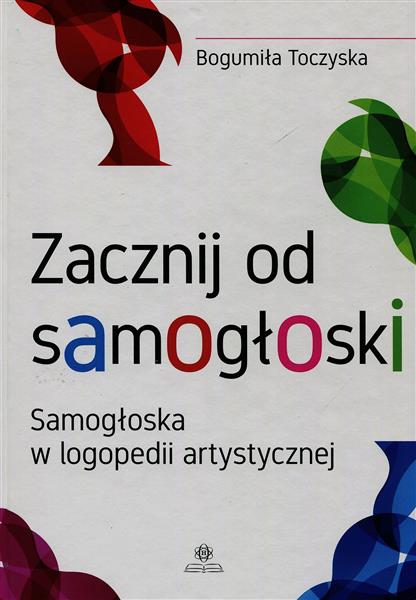 ZACZNIJ OD SAMOGŁOSKI. SAMOGŁOSKA W LOGOPEDII