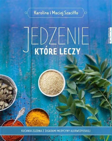 JEDZENIE, KTÓRE LECZY