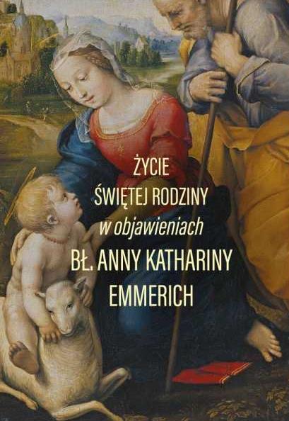 EMMERICH. ŻYCIE ŚWIĘTEJ RODZINY