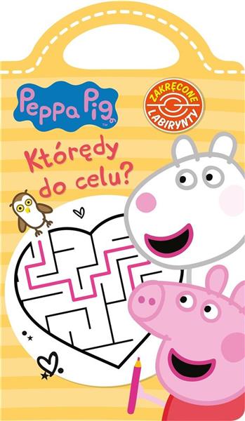 PEPPA PIG. ZAKRĘCONE LABIRYNTY. KTÓRĘDY DO CELU?