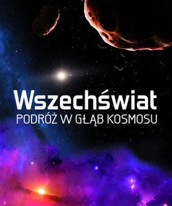 WSZECHŚWIAT. PODRÓŻ W GŁĄB KOSMOSU