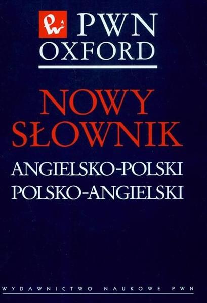 NOWY SŁOWNIK ANGIELSKO-POLSKI POLSKO-ANGIELSKI PWN