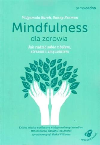 Mindfulness dla zdrowia. Jak radzić sobie z bólem,