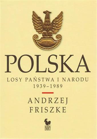 Polska. Losy państwa i narodu 1939-1989