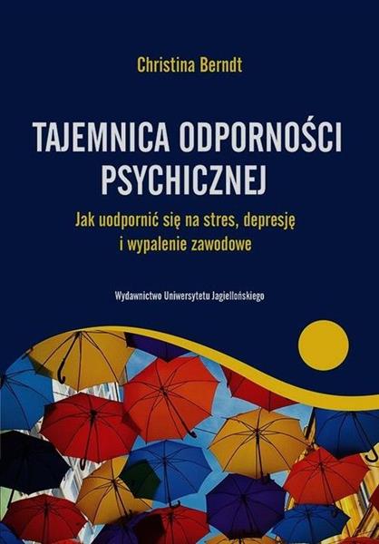 TAJEMNICA ODPORNOŚCI PSYCHICZNEJ. JAK UODPORNIĆ SI