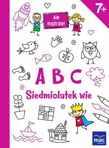 ALE MĄDRALE! 7+ ABC. SIEDMIOLATEK WIE