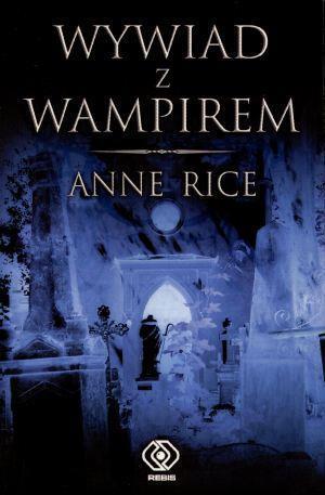 WYWIAD Z WAMPIREM - ANNE RICE