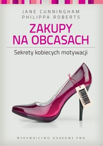 Zakupy na obcasach Sekrety kobiecych motywacji