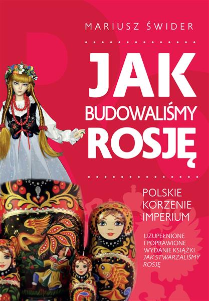 JAK BUDOWALIŚMY ROSJĘ