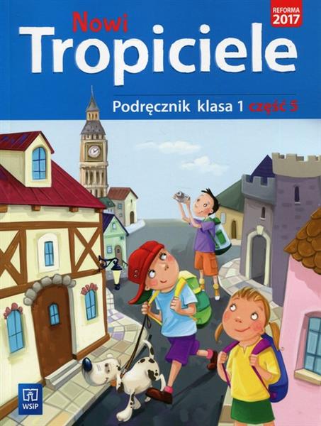 NOWI TROPICIELE. PODRĘCZNIK. KLASA 1. CZĘŚĆ 5