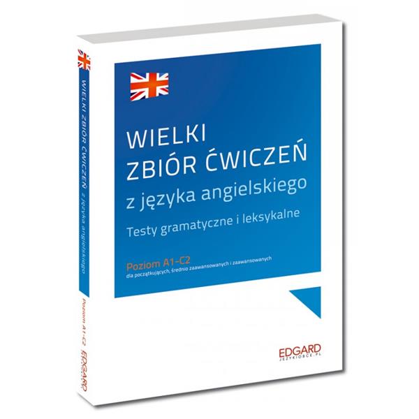 WIELKI ZBIÓR ĆWICZEŃ Z JĘZYKA ANGIELSKIEGO A1-C2WI