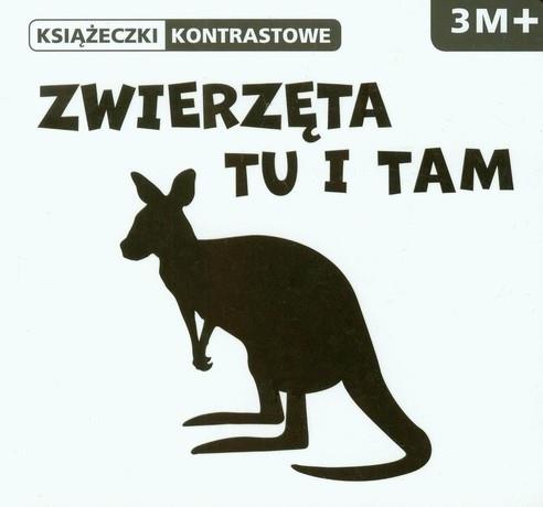 KSIĄŻECZKI KONTRASTOWE. ZWIERZĘTA TU I TAM