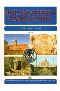 Encyklopedia edukacyjna. Tom 24. Czasy Nowożytne