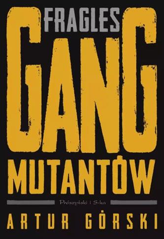 FRAGLES. GANG MUTANTÓW
