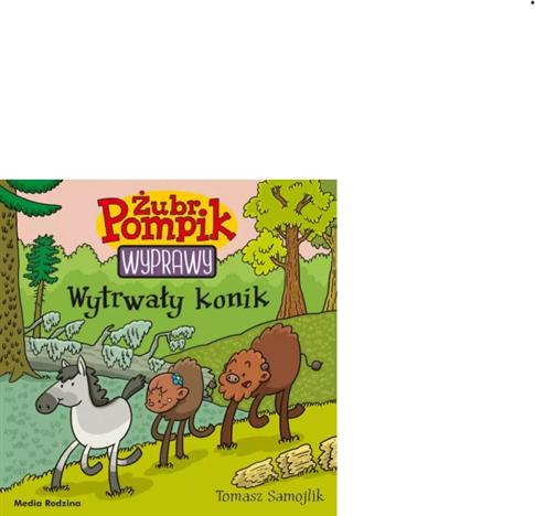 ŻUBR POMPIK. WYPRAWY. TOM 20. WYTRWAŁY KONIK