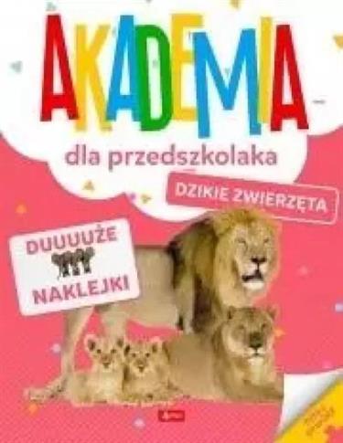 AKADEMIA DLA PRZEDSZKOLAKA. DZIKIE ZWIERZĘTA