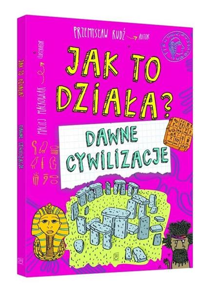 JAK TO DZIAŁA. DAWNE CYWILIZACJE