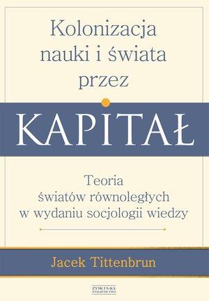 KOLONIZACJA NAUKI I ŚWIATA PRZEZ KAPITAŁ