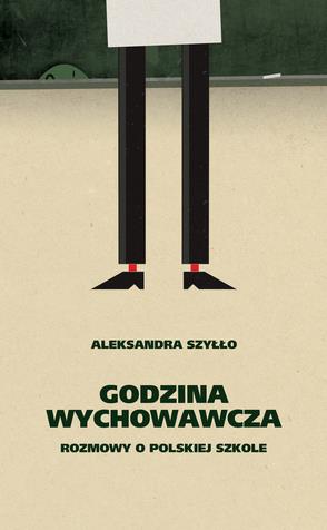 GODZINA WYCHOWAWCZA. ROZMOWY O POLSKIEJ SZKOLE