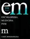 ENCYKLOPEDIA MUZYCZNA PWM. CZĘŚĆ BIOGRAFICZNA,T. M