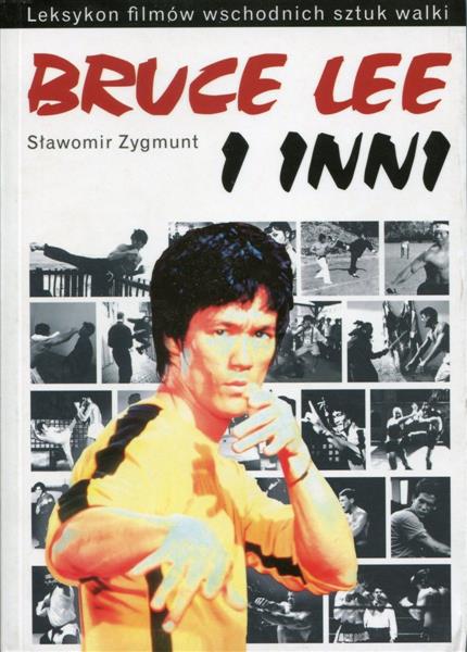 BRUCE LEE I INNI. LEKSYKON FILMÓW WSCHODNICH SZTUK