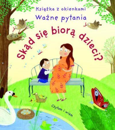 Skąd się biorą dzieci? Książka z okienkami. Ważne