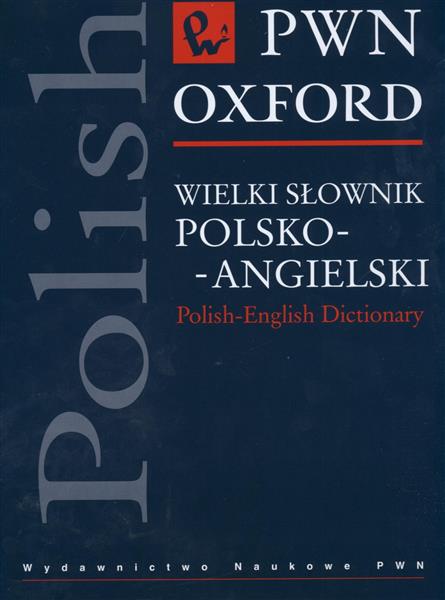 WIELKI SŁOWNIK POLSKO-ANGIELSKI PWN OXFORD