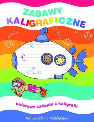 ZABAWY KALIGRAFICZNE. KSIĄŻECZKA Z NAKLEJKAMI