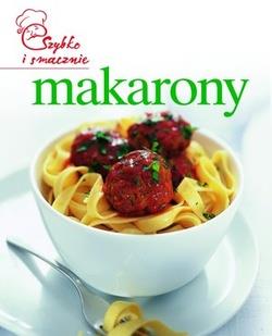 MAKARONY. SZYBKO I SMACZNIE