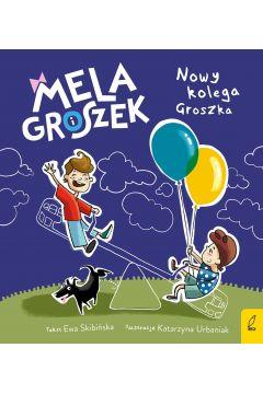 MELA I GROSZEK. NOWY KOLEGA GROSZKA