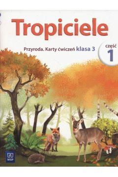 TROPICIELE. PRZYRODA. KARTY ĆWICZEŃ. KLASA 3. CZĘŚ