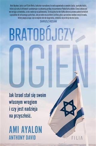 Bratobójczy ogień. Jak Izrael stał się swoim własn